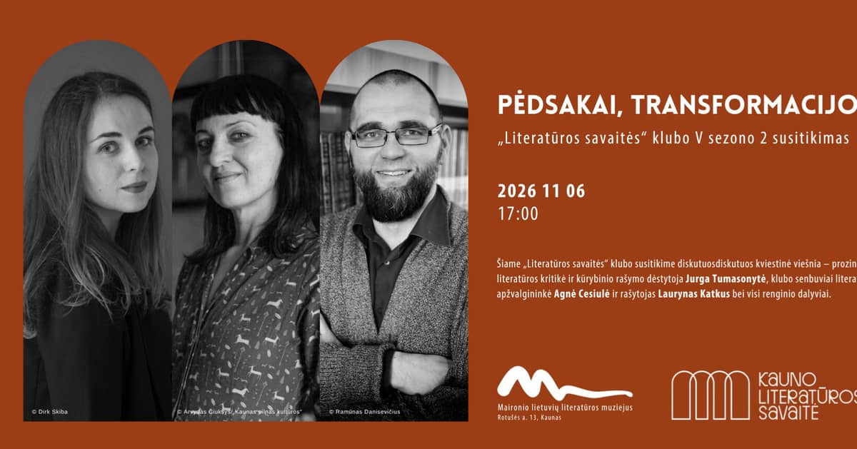 Pėdsakai, transformacijos. „Literatūros savaitės“ klubo V sezono 2 susitikimas
