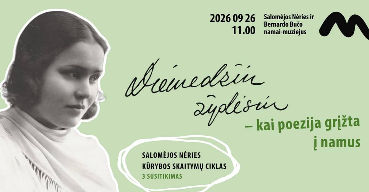 „Diemedžiu žydėsiu“ – kai poezija grįžta į namus | SALOMĖJOS NĖRIES KŪRYBOS SKAITYMAI