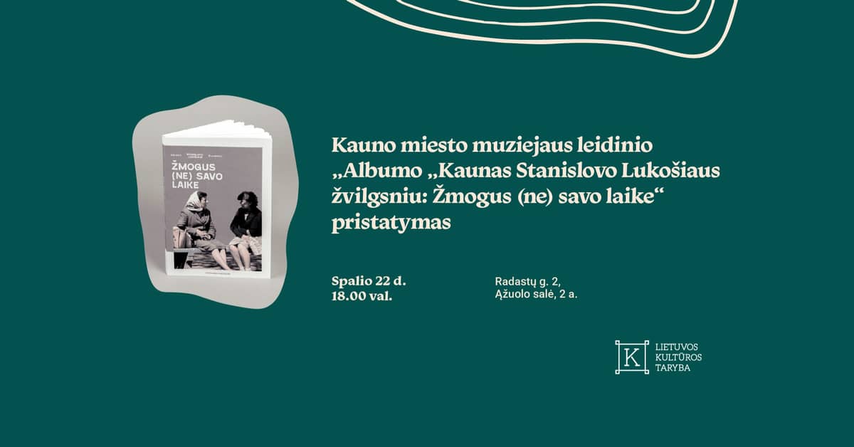 Kauno miesto muziejaus leidinio „Kaunas Stanislovo Lukošiaus žvilgsniu: Žmogus (ne) savo laike“ pristatymas