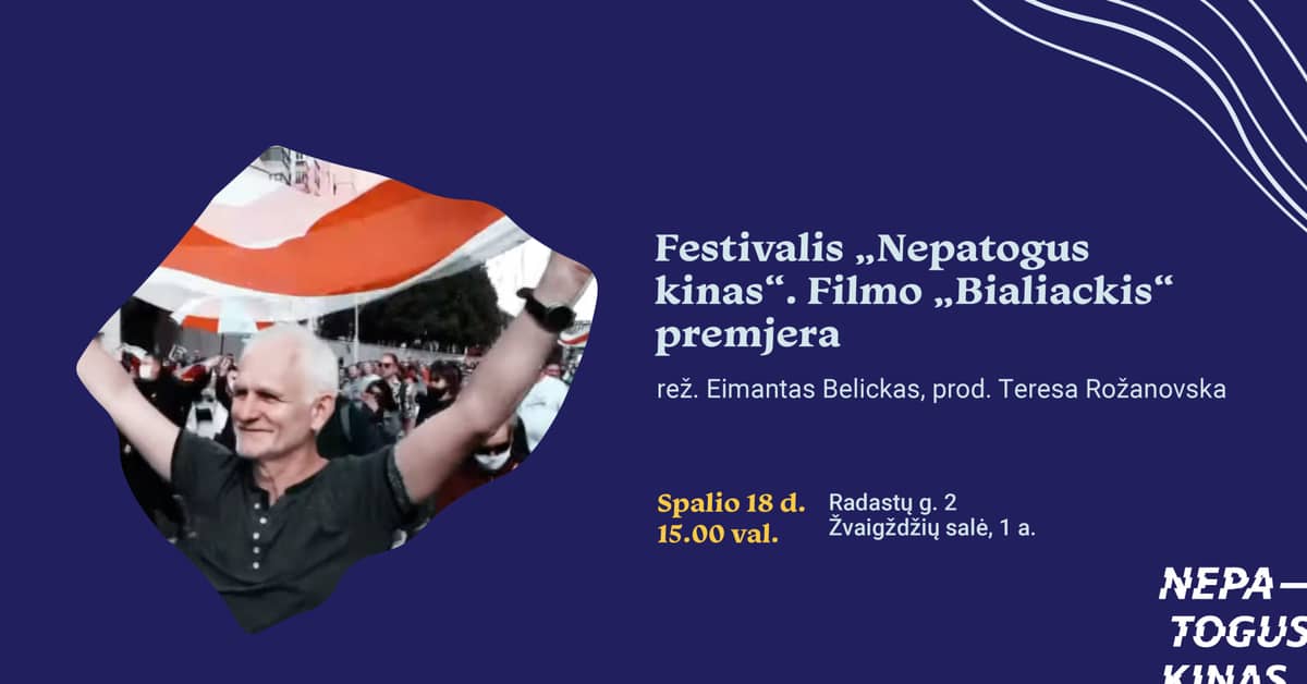 Festivalis „Nepatogus kinas“. Filmo „Bialiackis“ premjera