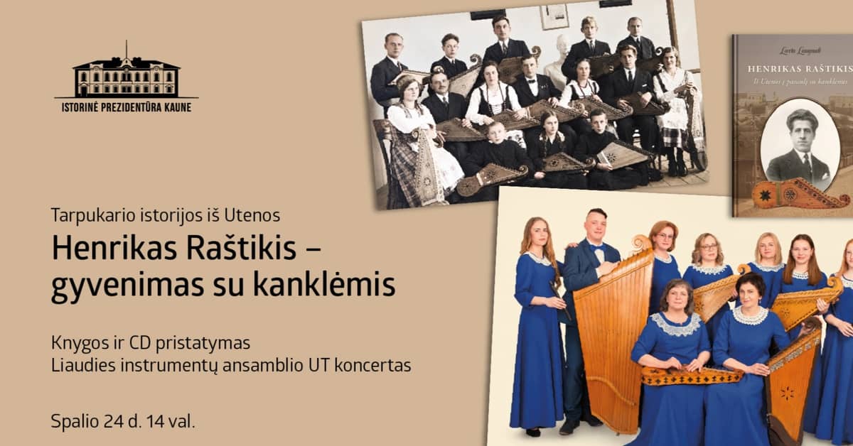 Henrikas Raštikis – gyvenimas su kanklėmis. Tarpukario istorijos iš Utenos