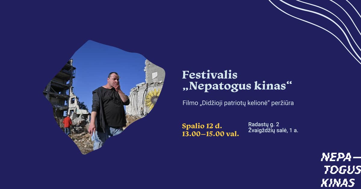 Festivalis „Nepatogus kinas“. Filmo „Didžioji patriotų kelionė“ peržiūra