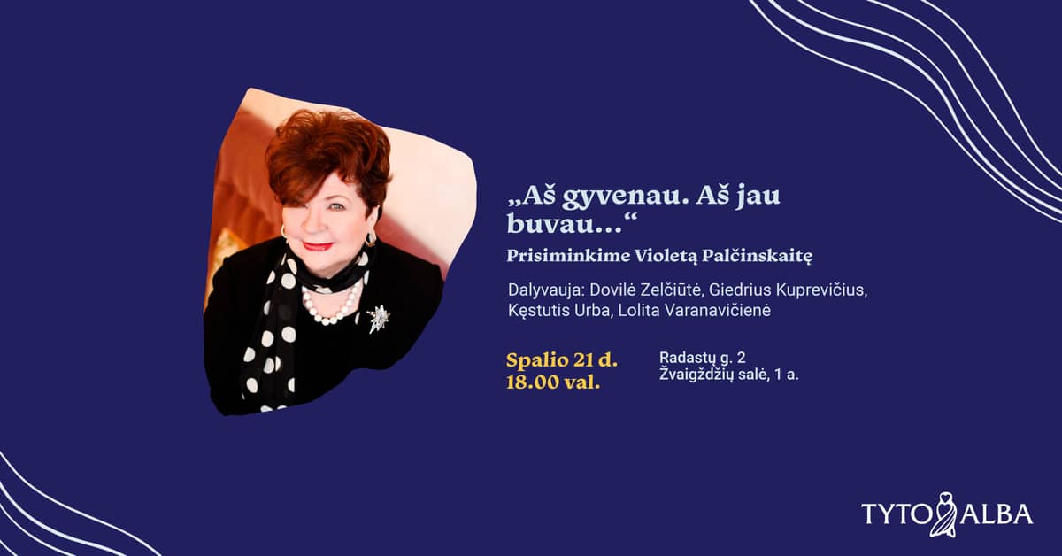 Prisiminkime Violetą Palčinskaitę: „Aš gyvenau. Aš jau buvau…“