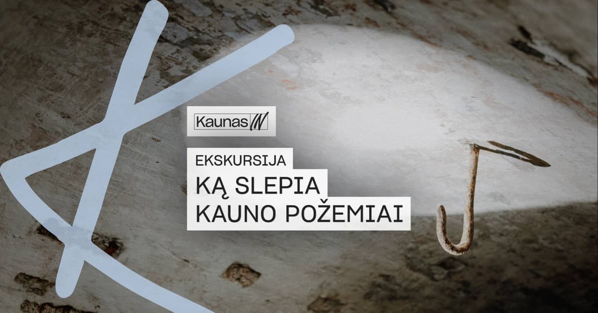 Ką slepia Kauno požemiai?