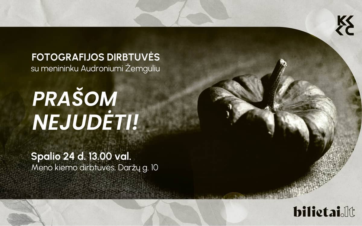 Fotografijos dirbtuvės „Prašom nejudėti!“ su menininku Audroniumi Žemguliu