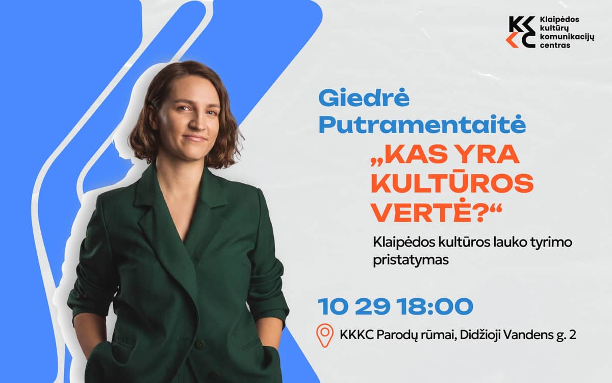 Giedrė Putramentaitė | „Kas yra kultūros vertė?“ | Klaipėdos kultūros lauko tyrimo pristatymas