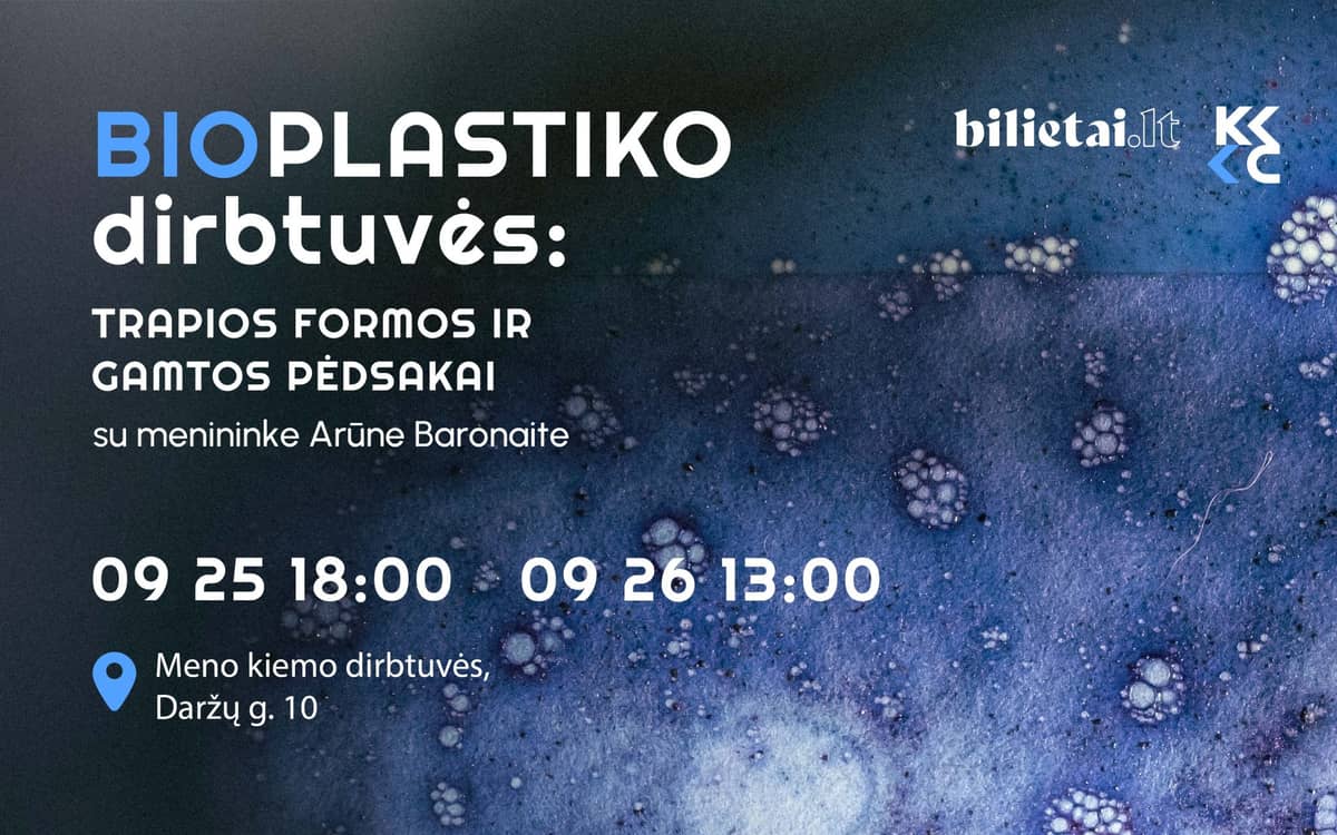 BIoplastiko dirbtuvės su menininke Arūne Baronaite „Trapios formos ir gamtos pėdsakai”