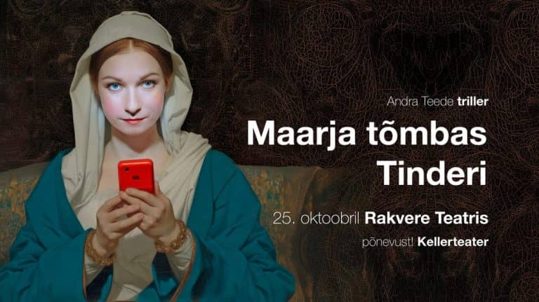 „Maarja tõmbas Tinderi*“ Rakverės teatre