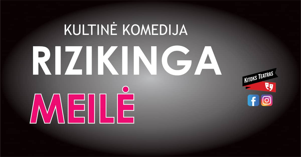 Komedija ''Rizikinga meilė'' | Kazlų Rūda