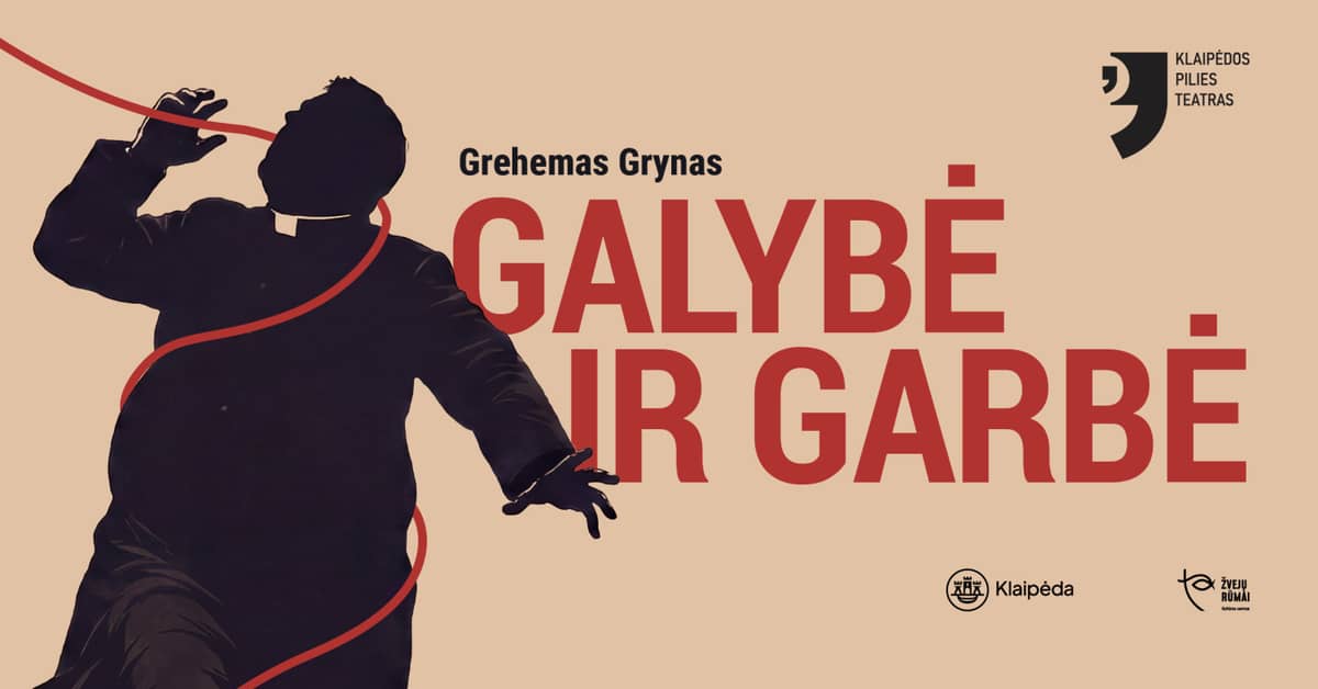 KLAIPĖDOS PILIES TEATRAS ''GALYBĖ IR GARBĖ'' (Premjera)