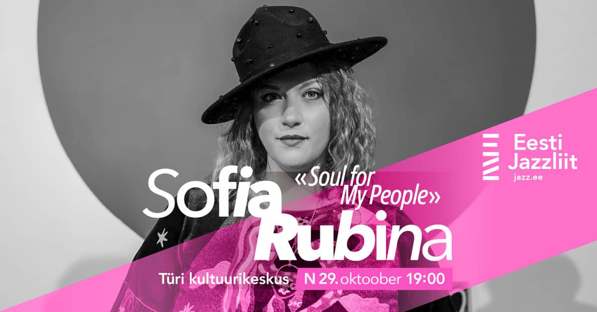 Jazzliit ir Türi Kultuurikeskus LIVE / Sofia Rubina ''Soul for My People''