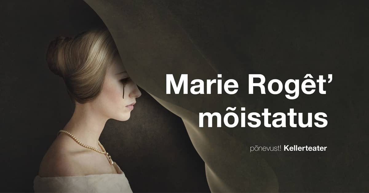 ''Marie Rogêt paslaptis'' / Kellerteater