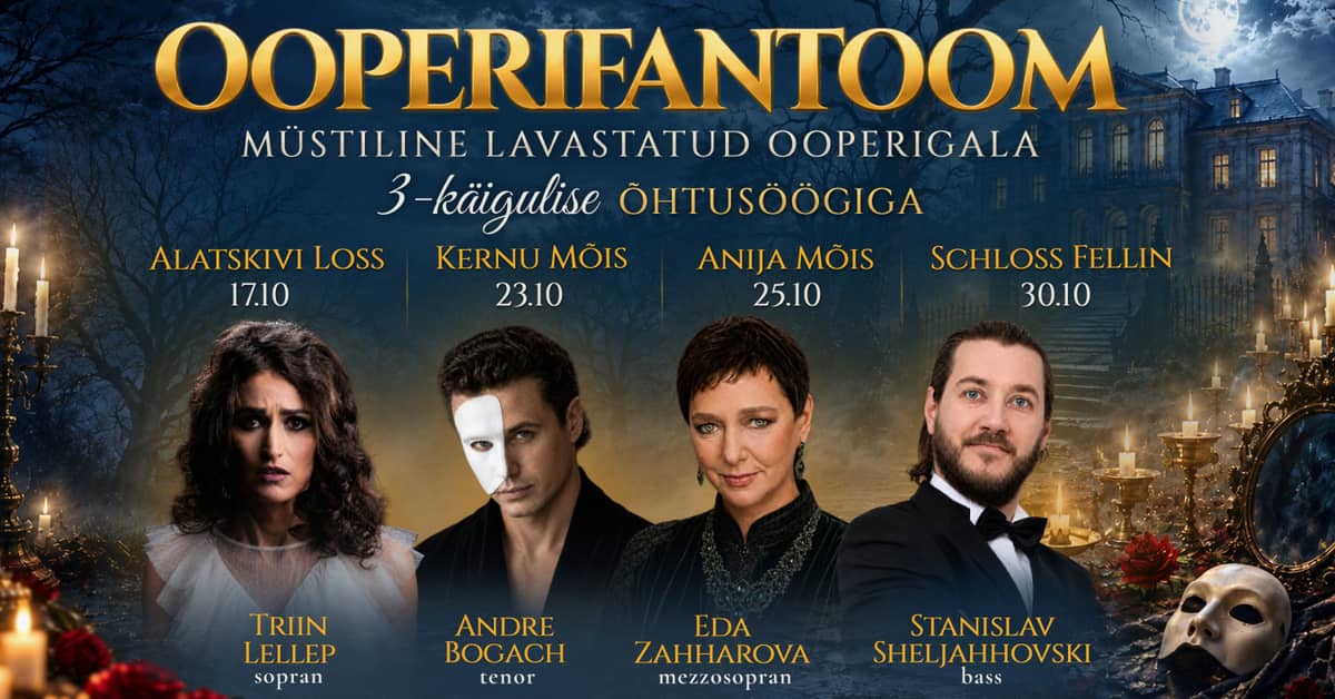 Ooperifantoom — mistiškas operos galakoncertas su 3 patiekalų vakariene paslaptingoje dvaro aplinkoje. Triin Lellep. Eda Zahharova. Andre Bogach. Stanislav Sheljahhovski