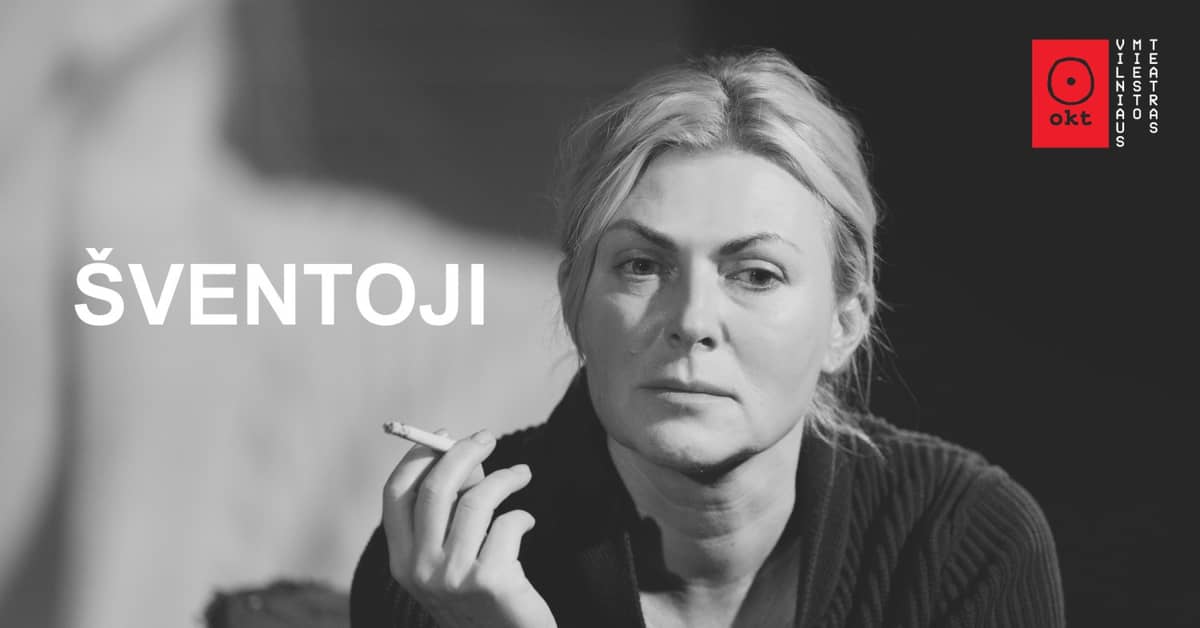 OKT / Vilniaus miesto teatras: Šventoji (Rež. Eglė Jackaitė ir Oskaras Koršunovas) | Trakai