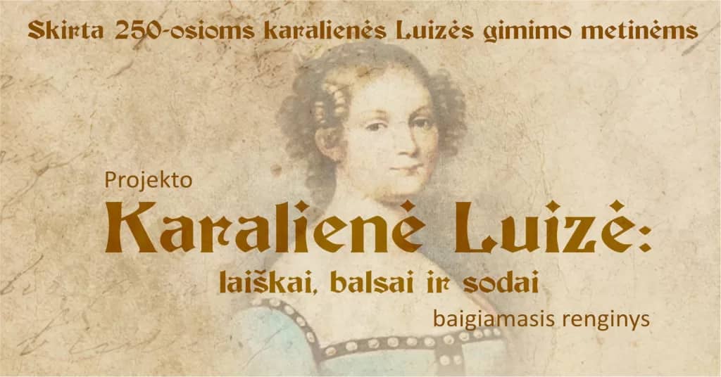 Projekto „Karalienė Luizė: laiškai, balsai ir sodai“ baigiamasis renginys