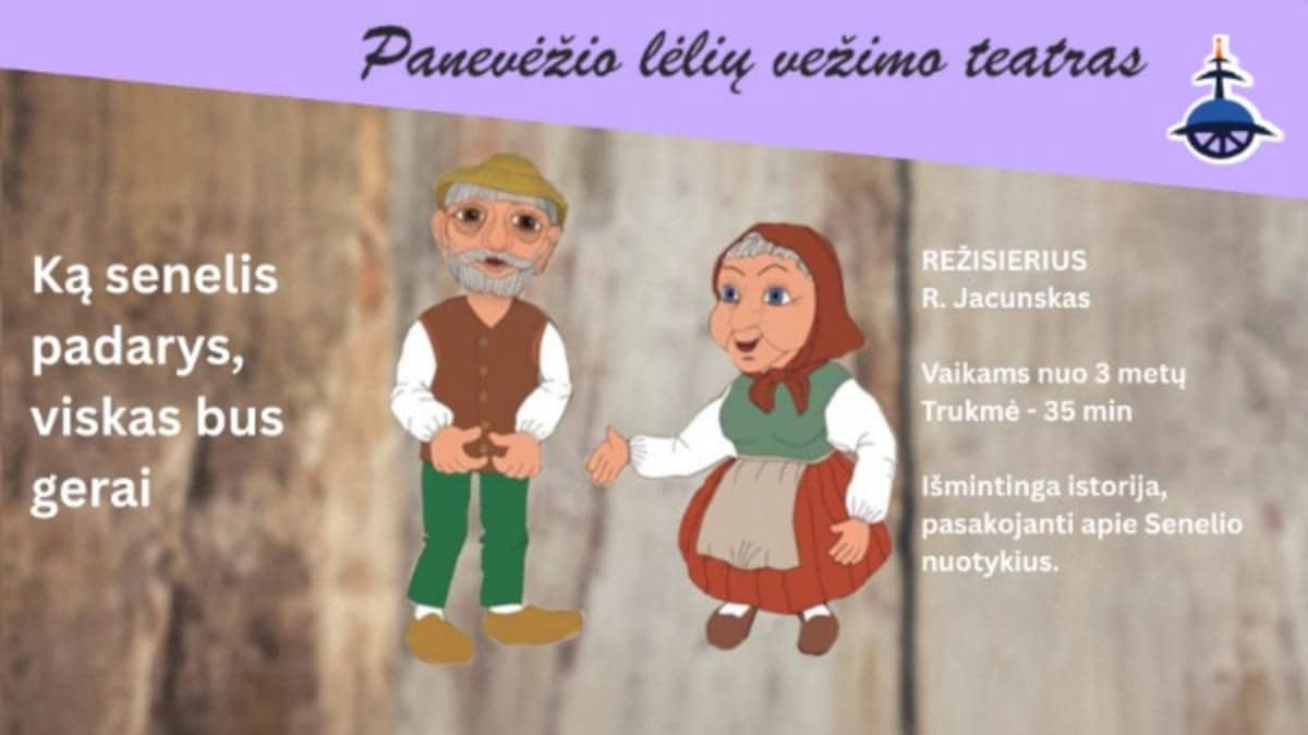 „KĄ SENELIS PADARYS, VISKAS BUS GERAI“