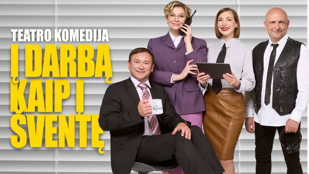 Teatro komedija Į DARBĄ KAIP Į ŠVENTĘ