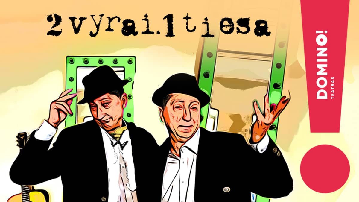 DOMINO teatras I komedija 2 VYRAI. 1 TIESA