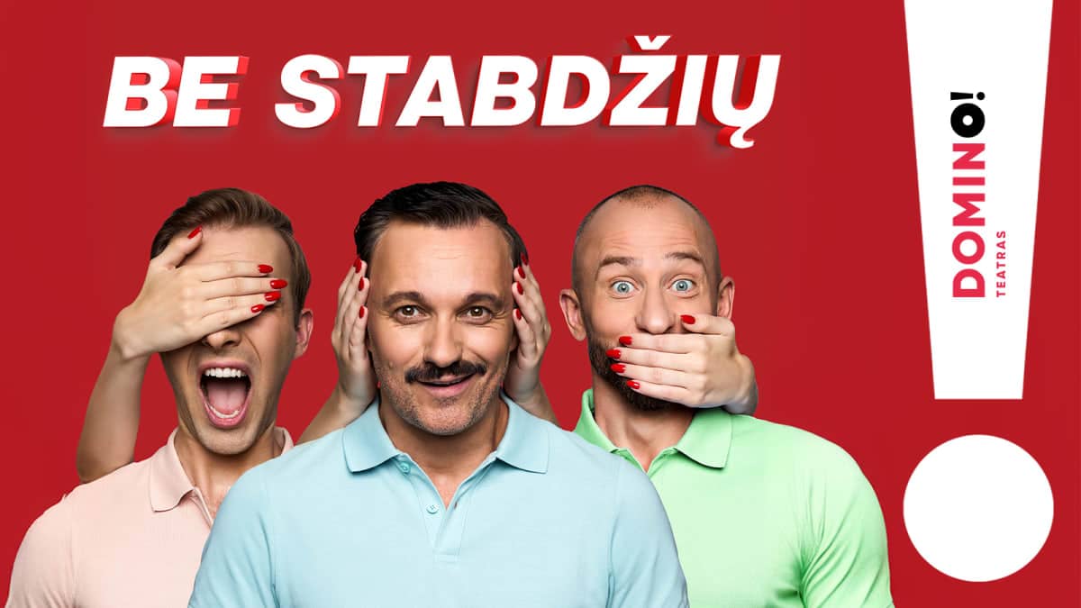BE STABDŽIŲ