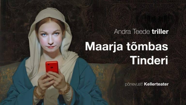 „Maarja tõmbas Tinderi*“ Rakverės teatre — PAPILDOMAS SPEKTAKLIS
