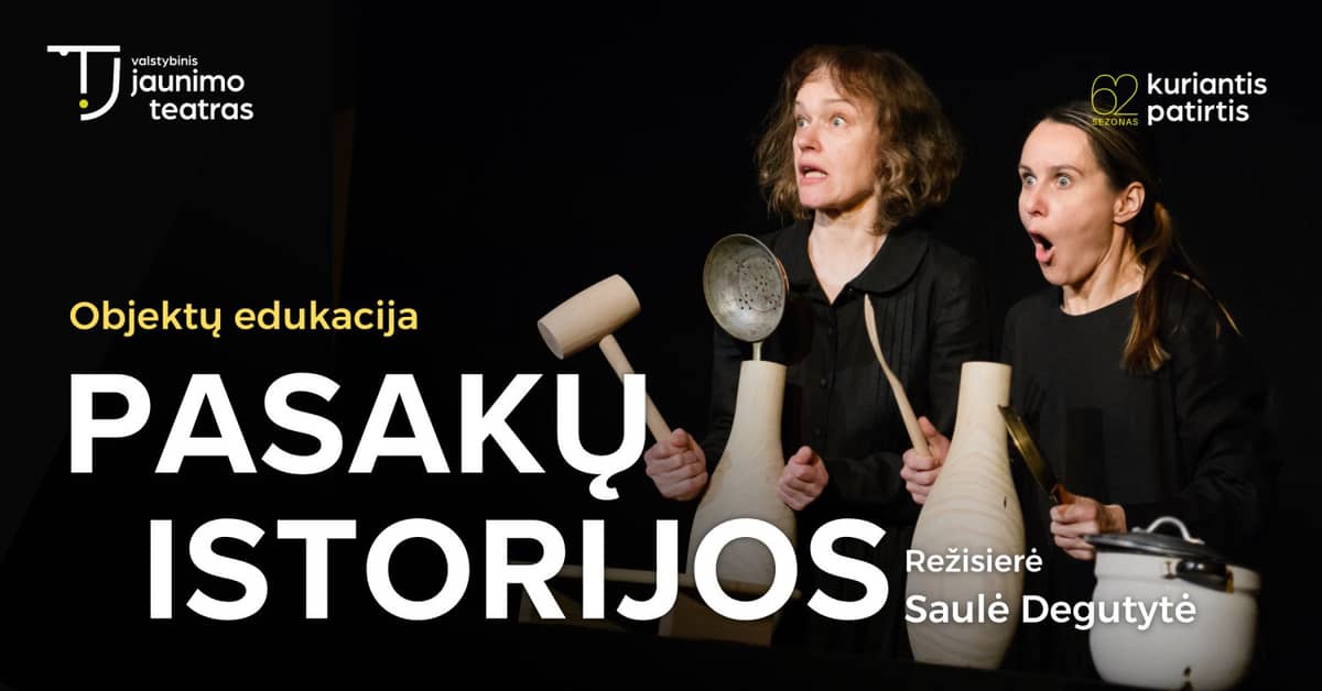 Objektų edukacija PASAKŲ ISTORIJOS. Rež. Saulė Degutytė | Alytus