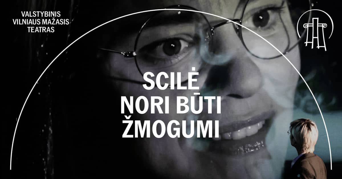 VMT spektaklis | SCILĖ NORI BŪTI ŽMOGUMI