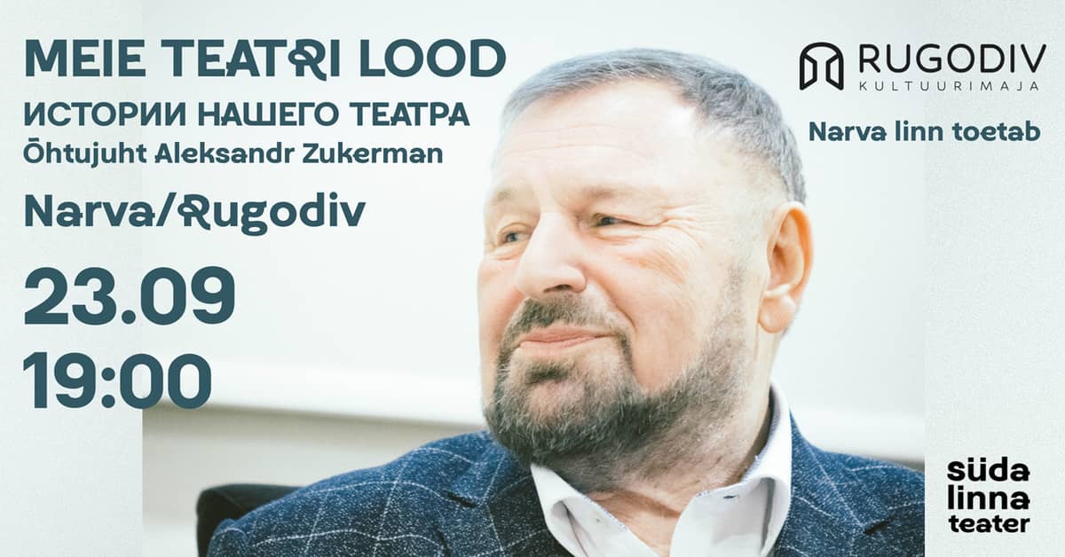 Meie teatri lood / Narva Rugodiv / Südalinna Teater