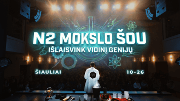 „N2 mokslo šou“ pasirodymas „Išlaisvink vidinį genijų“